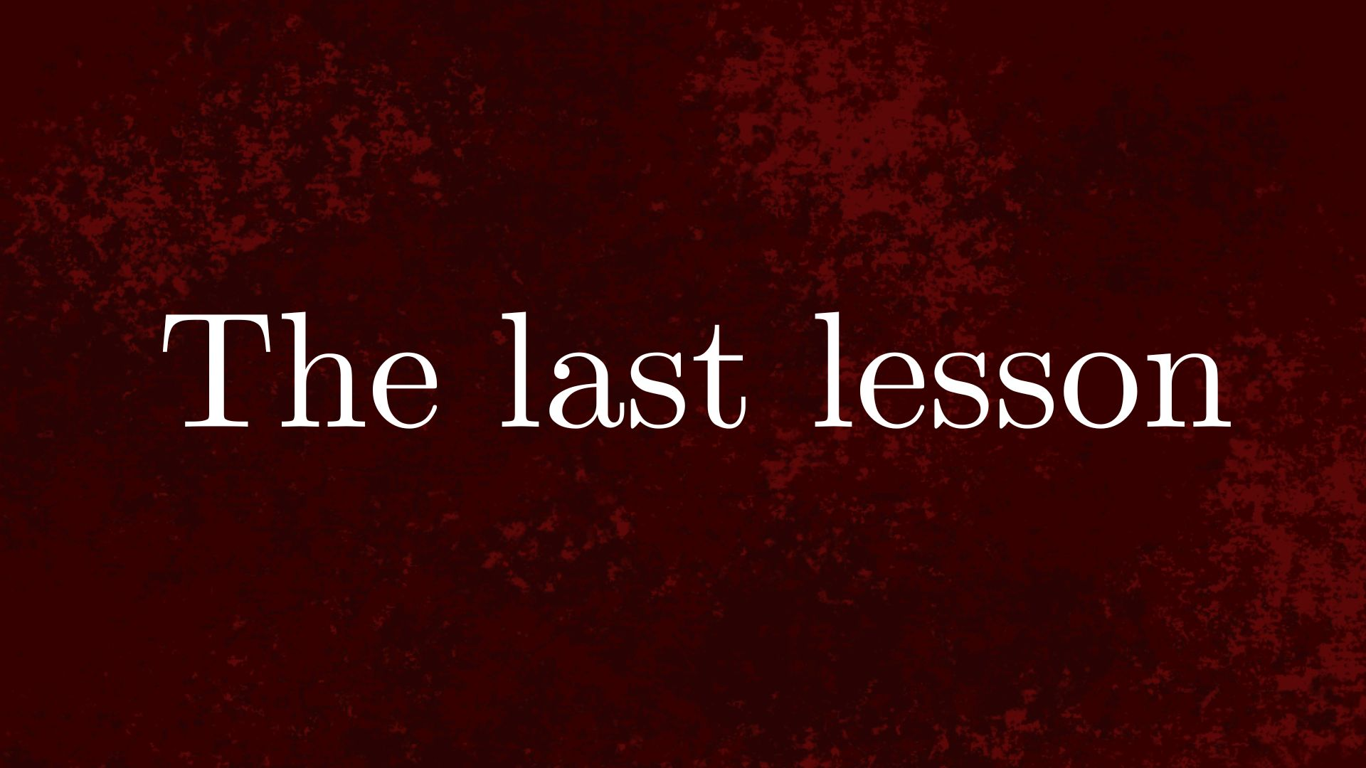 The last lesson